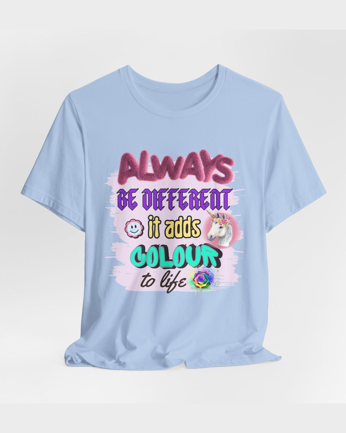 Light blue t-shirt with colorful text Always Be Different it Adds colour to life and graphics on a white background
